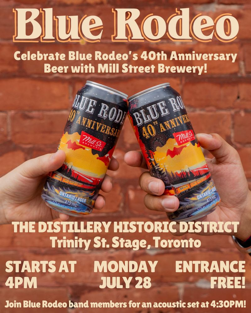 Two hands cheers-ing cans of "Blue Rodeo 40th Anniversary" beer by Mill Street Brewery in front of a red brick wall. Text on the image promotes a free event: Celebrate Blue Rodeo’s 40th Anniversary Beer with Mill Street Brewery! Live at the Trinity St. Stage in Toronto’s Distillery Historic District, Monday, July 28, starting at 4PM. Join band members for an acoustic set at 4:30PM. Entrance is free!
