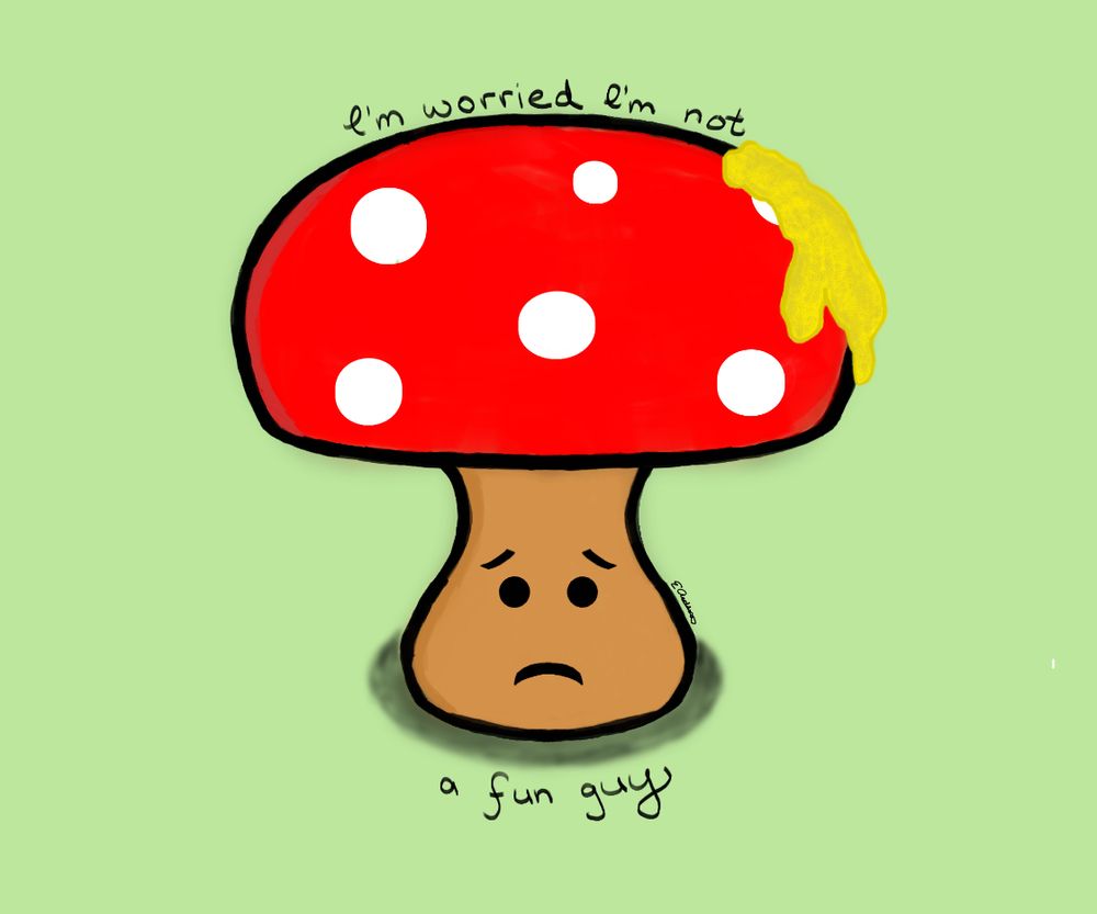 a cartoon mushroom with a concerned face on a green background, with the wording "I'm worried I'm not a fun guy" written above and below