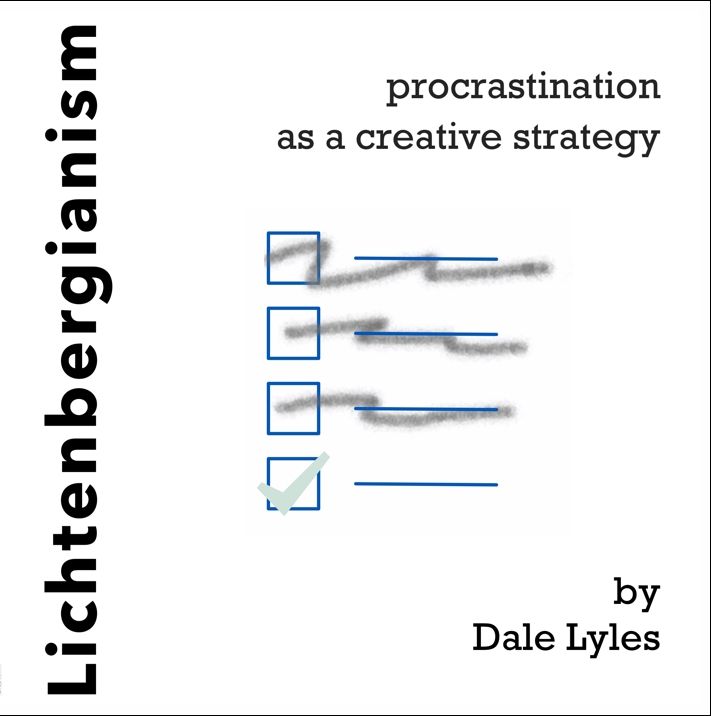 The cover of "Lichtenbergianism: procrastination as a creative strategy," by Dale Lyles. The main title is to the left, vertically. The subtitle is at the top; the author's name is at the bottom. In the center is a graphic suggesting a to-do list, with the top three items struck through and the bottom one checked.