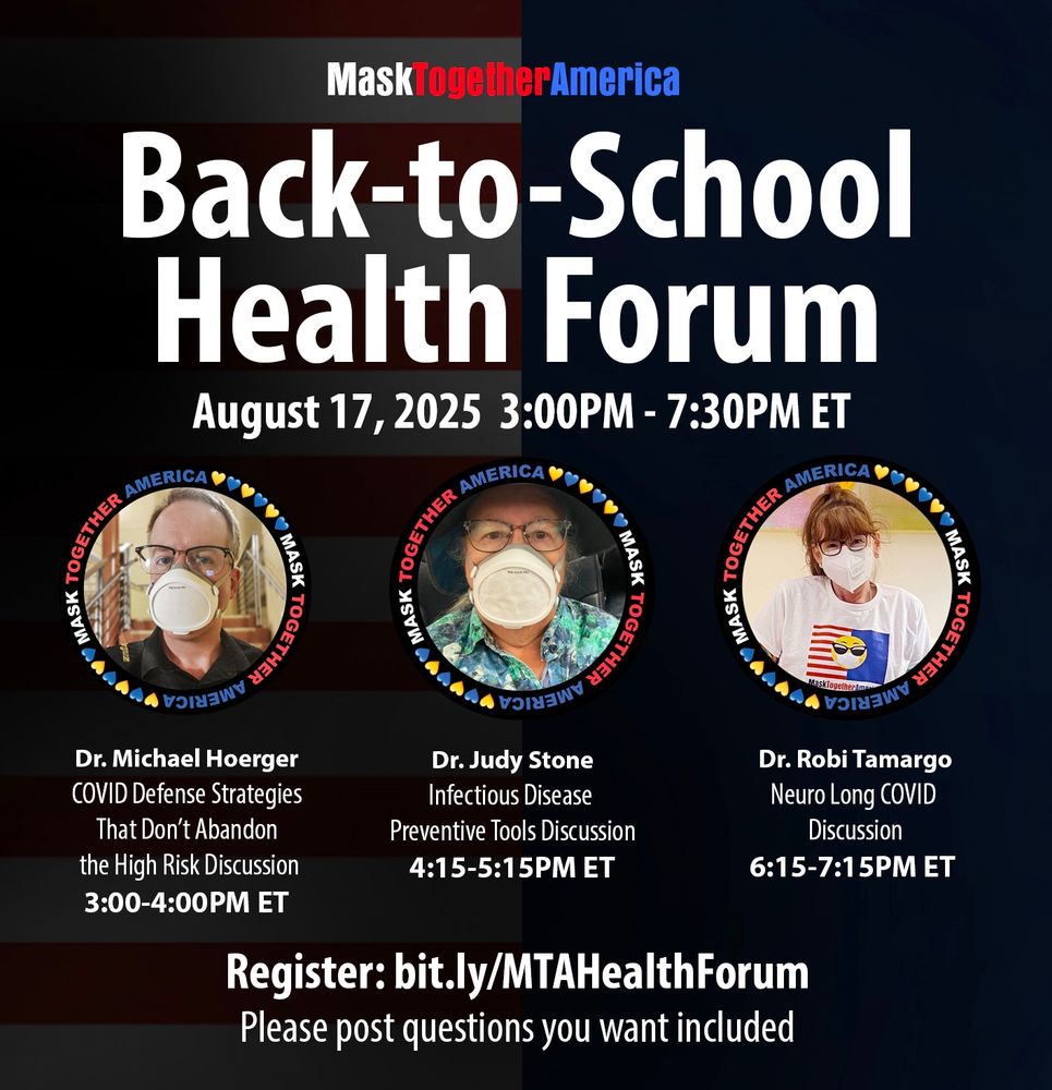 Back-to-School Health Forum on Sunday August 17, 2025, 3:00–7:30 pm ET Dr. Michael Hoerger @michael_hoerger 3:00–4:00pm ET COVID Defense Strategies That Don’t Abandon the High Risk Discussion Dr. Judy Stone @drjudystone 4:15–5:15 pm ET Infectious Disease Preventive Tools Discussion Dr. Robi Tamargo @drrobit 6:15–7:15 pm ET Neuro Long COVID Discussion Please post questions you want included. 👉Register: https://us06web.zoom.us/meeting/register/IneHQOJgQt-fLsw1Y5h8xQ