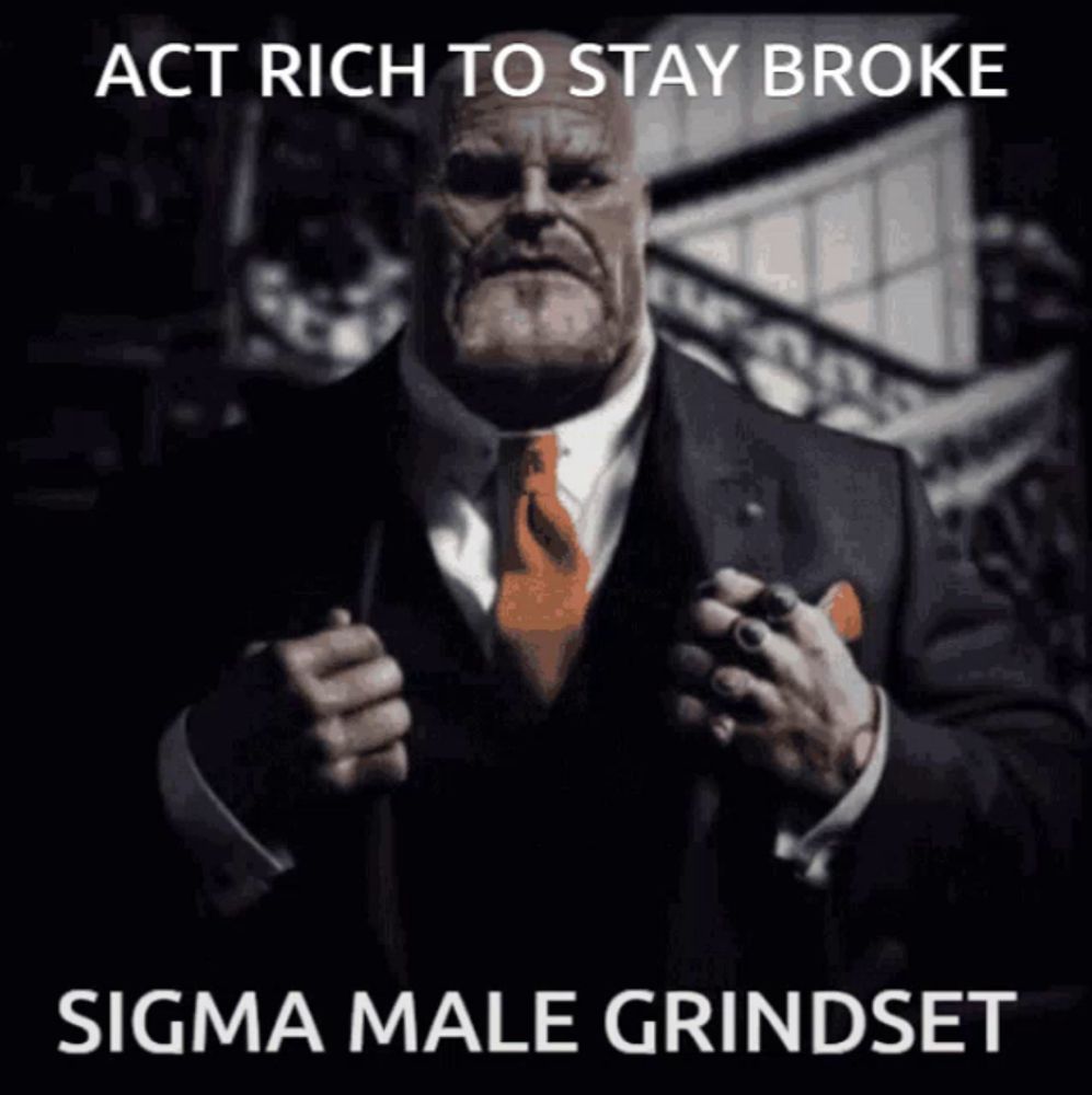 a man in a suit and tie with the words act rich to stay broke sigma male grindset below him