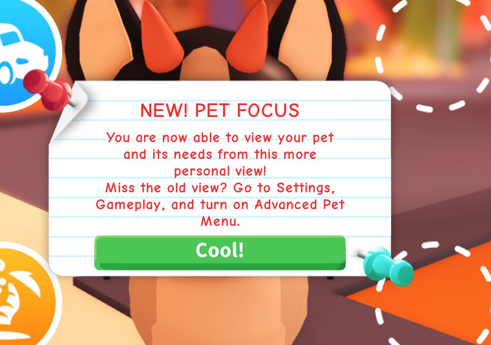 Roblox Adopt Me popup: "NEW! PET FOCUS You are now able to view your pet and its needs from this more personal view! Miss the old view? Go to Settings, Gameplay, and turn on Advanced Pet Menu."