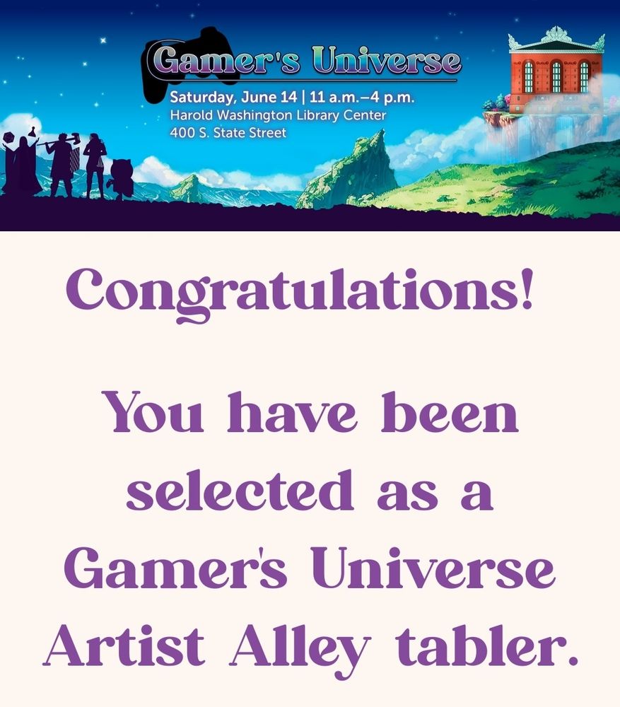 A screenshot that says "Congratulations! 

You have been selected as a Gamer's Universe Artist Alley tabler."