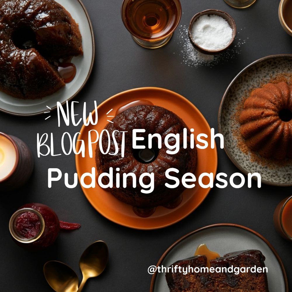 New Blog Post.
English Pudding Season
@thriftyhomeandgarden