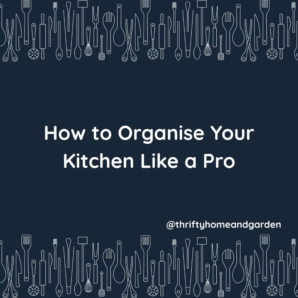 how to organise your kitchen like a pro.  @thriftyhomeandgarden