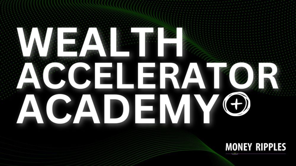 Wealth Accelerator Academy+ - Money Ripples