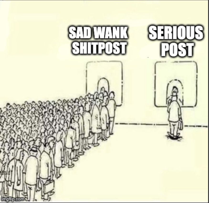 a cartoon of two ticket sellers

the one on the left has many people in it with "sad wank shitpost" and the one person on the right has "serious post"
