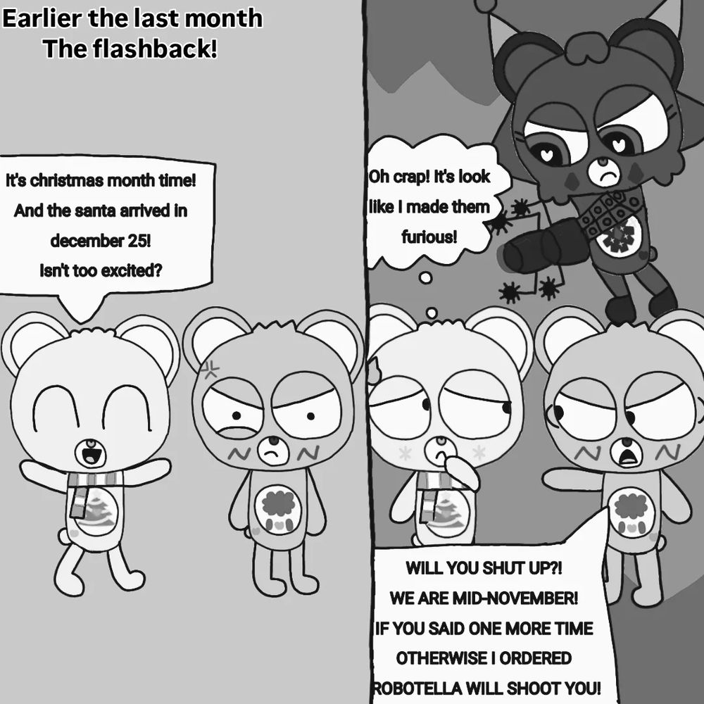The flashback make in the last month when Grumpy Bear yell angrily and tell Wishe Christmas Bear to be quiet!