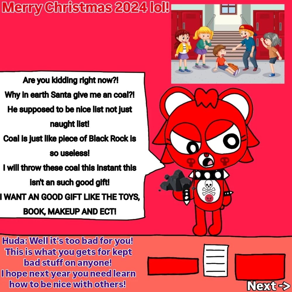 Why I give her a coal? 
Because she kept bully everyone else and at ending up she always get coal as bad gift instead to get as good gift! 
This is what her gets for keep bad stuff on anyone! 