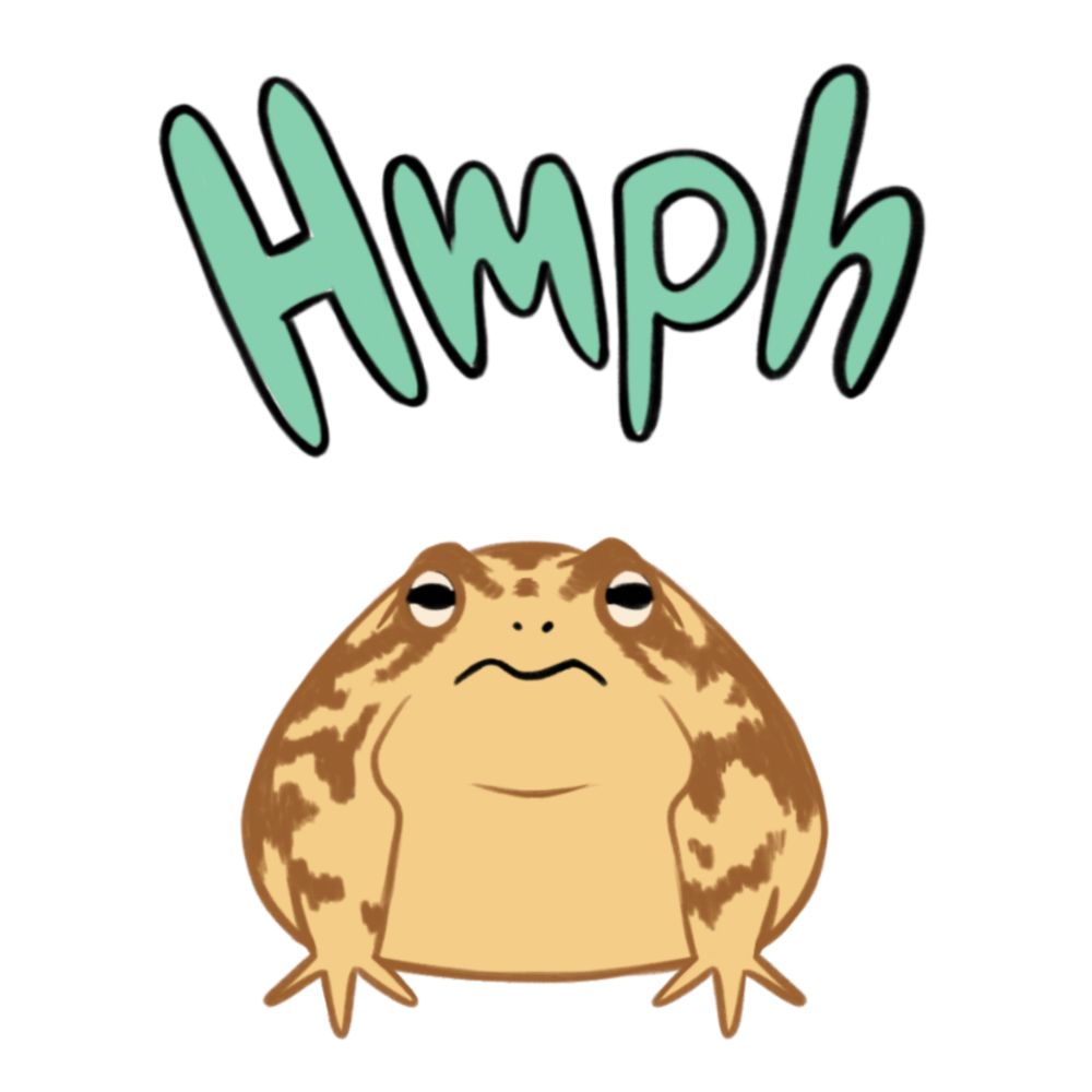 An illustration of a grumpy African toad staring straight forward with a frown and the sound of”Hmph” written over their head. 