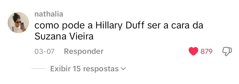Print de comentário no TikTok dizendo "como pode a Hillary Duff ser a cara da Suzana vieira"