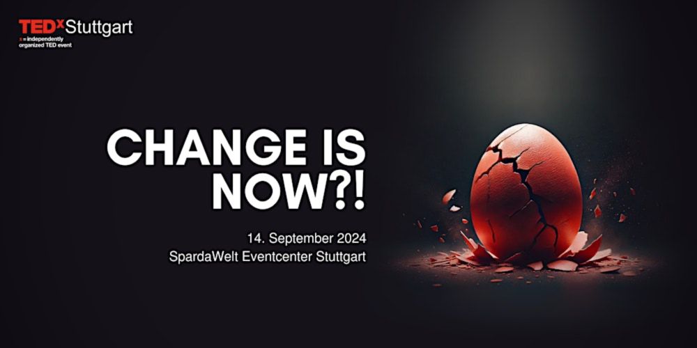 TEDxStuttgart 2024: Change is now!?