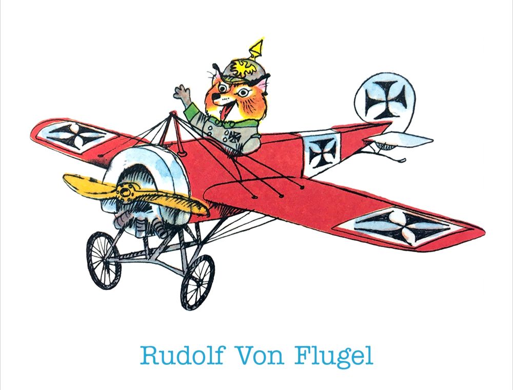 Rudolf Von Flugel, a fox wearing a grey outfit reminiscent of a WWI Austrian uniform, complete with pickelhaube. He is flying a red propeller-driven monoplane which has insignia resembling an Iron Cross. This Richard Scarry character should have been tried at Leipzig.