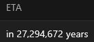 A screenshot reading "ETA in 27,294,672 years"