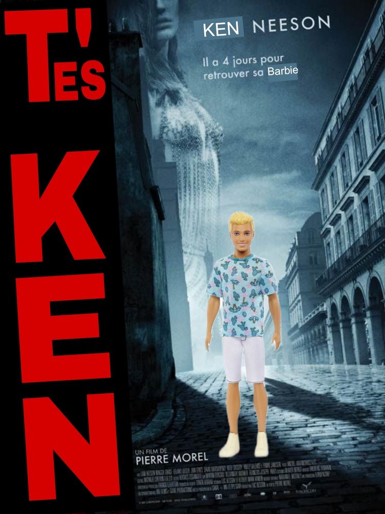 Affiche du film "Taken" transformée en "T'es Ken" avec la poupée du personnage masculin de "Barbie"