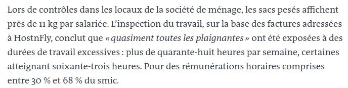 Lors de contrôles dans les locaux de la société de ménage, les sacs pesés affichent près de 11 kg par salariée. L’inspection du travail, sur la base des factures adressées à HostnFly, conclut que « quasiment toutes les plaignantes » ont été exposées à des durées de travail excessives : plus de quarante-huit heures par semaine, certaines atteignant soixante-trois heures. Pour des rémunérations horaires comprises entre 30 % et 68 % du smic.