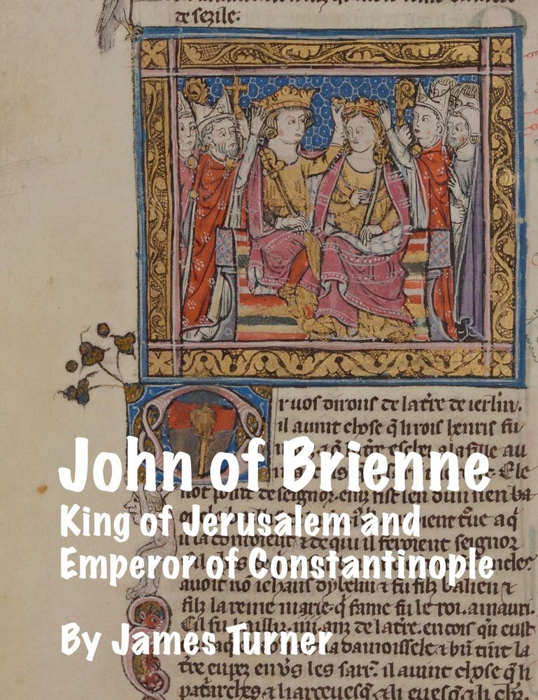 John of Brienne: King of Jerusalem and Emperor of Constantinople - Medievalists.net