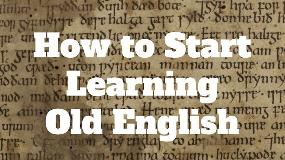 How to Start Learning Old English - Medievalists.net