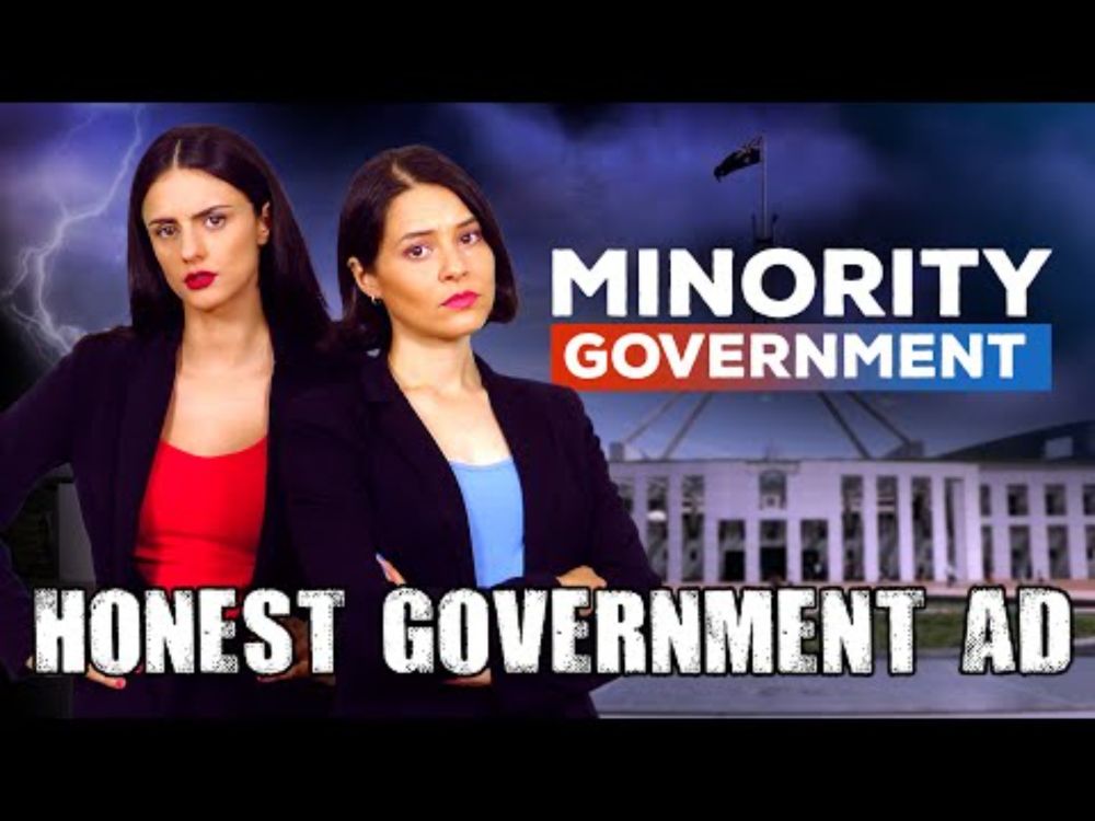 Honest Government Ad | Minority Government