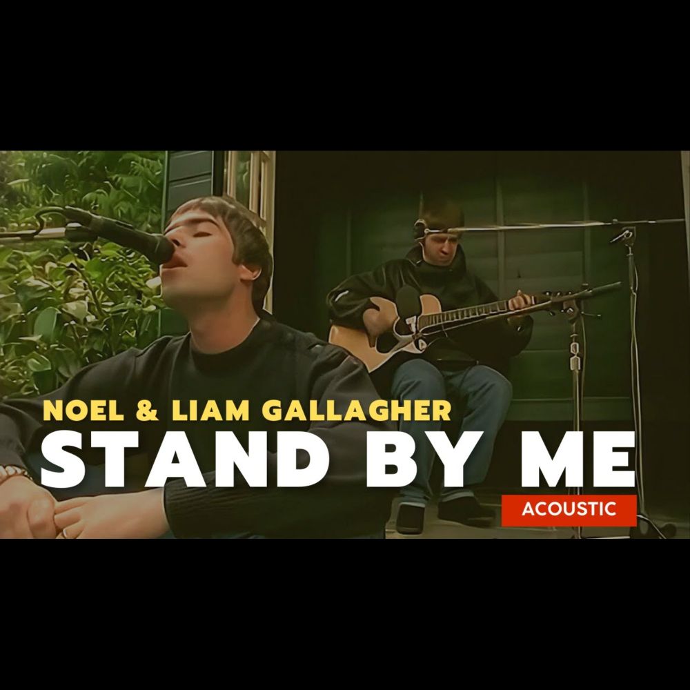 Stand By Me (acoustic) - Noel & Liam Gallagher