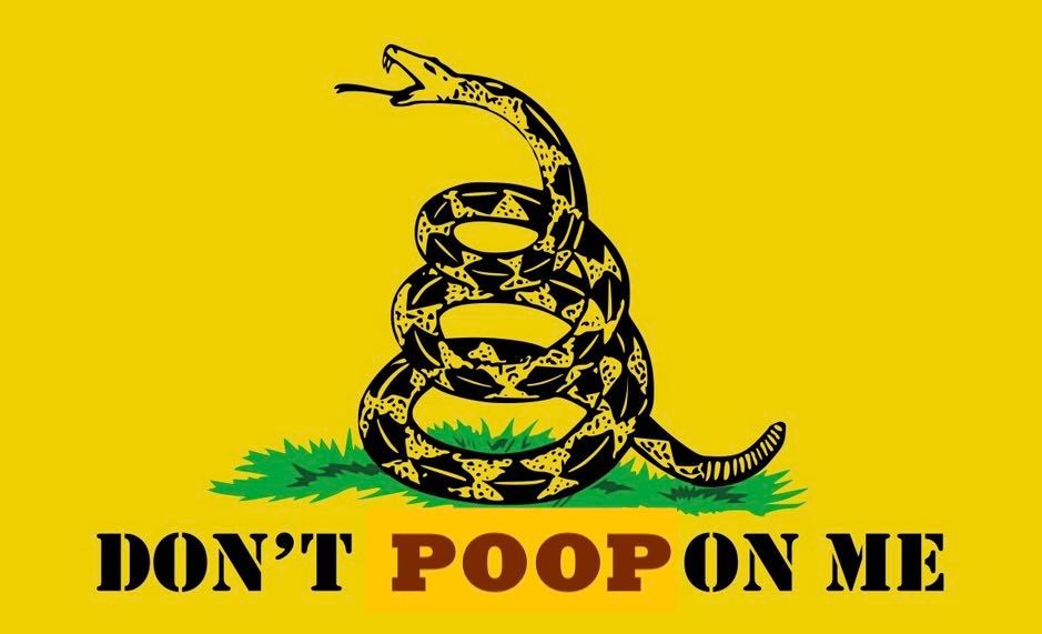 A version of the Revolutionary War era Gadsden flag, that has a coiled snake with the words "Don't Tread on Me" printed underneath, but "tread" has been replaced to make it read "Don't Poop On Me."
