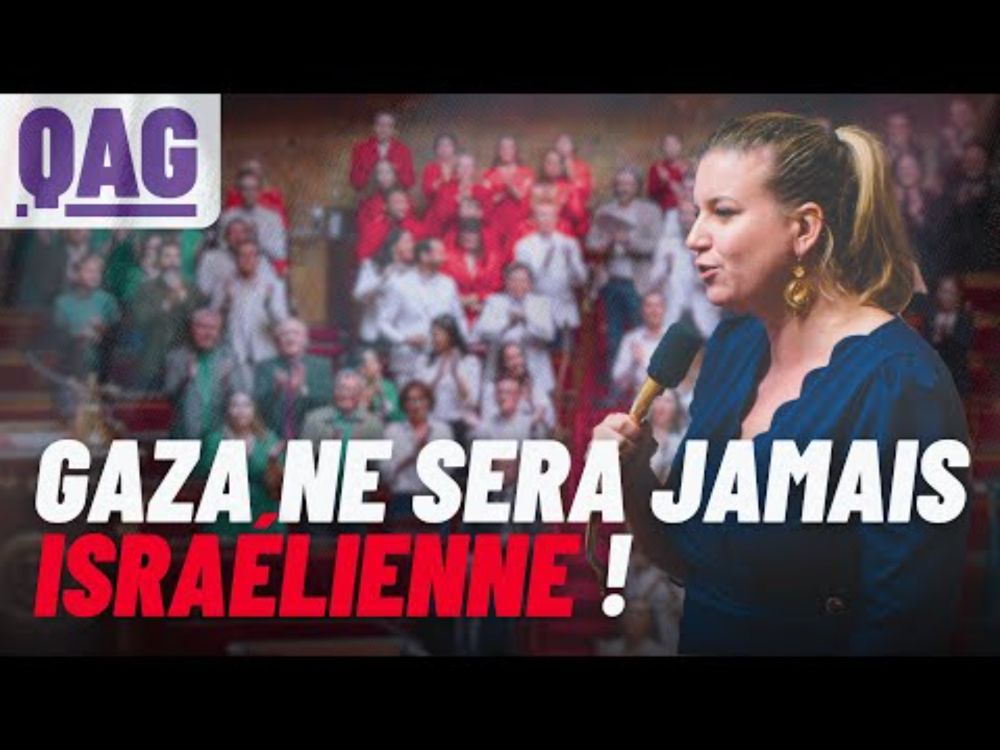 Gaza ne sera jamais israélienne ! - Mathilde Panot | #QAG