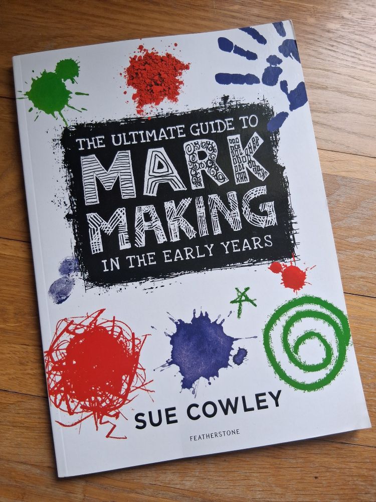 The Ultimate Guide to Mark Making in the Early Years book by Sue Cowley 