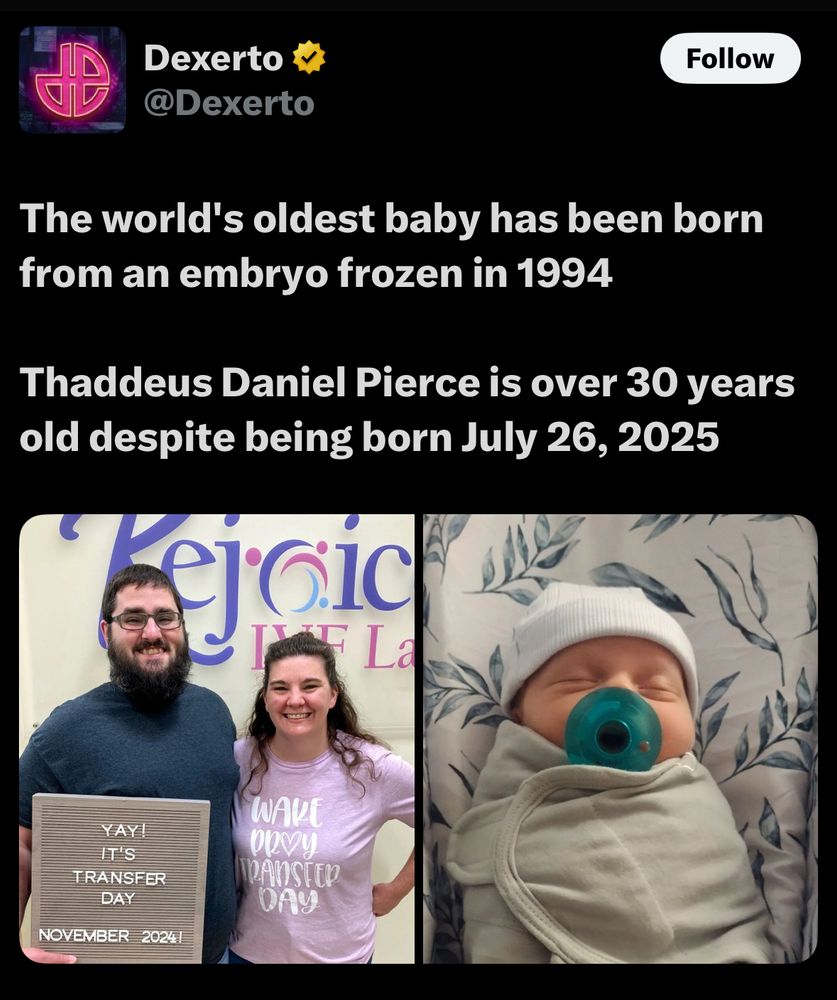 Dexerto @Dexerto
Follow
The world's oldest baby has been born from an embryo frozen in 1994
Thaddeus Daniel Pierce is over 30 years old despite being born July 26, 2025
