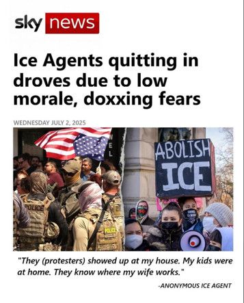 sky
news
Ice Agents quitting in droves due to low morale, doxxing fears

"They (protesters) showed up at my house. My kids were at home. They know where my wife works."
