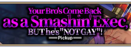 Purple text in a screenshot: Your Bro's Come  Back as a Smashin' Exec,  BUT he's "NOT  GAY"!