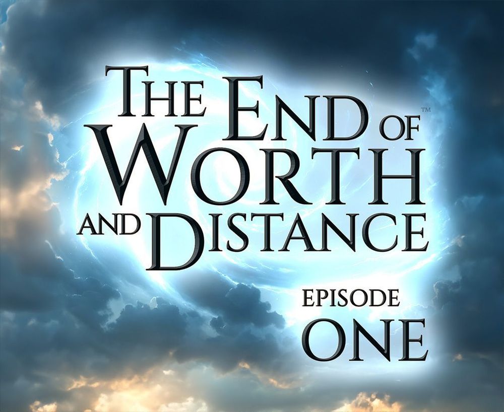 An image of stormy clouds and blue sky with the book title 'The End of Worth and Distance : Episode One' written in an experienced font —really, the font's got decades under its belt.