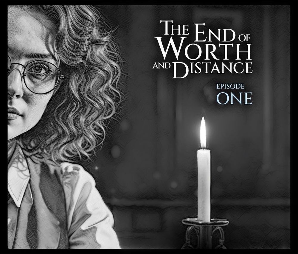 An image of how I think Victoria Distance appears (doesn't mean I'm correct). Started as hand sketches, scanned, then upscaled using my own trained models, and then digitally worked using my trusty XP pen and (rather buggy) Photoshop in black and white (because I can't do colour very well).

Black and white artistic illustration showing Victoria Distance with curly auburn hair and glasses on the left side, with a lit candle in an ornate holder on the right. The title text reads 'THE END OF WORTH AND DISTANCE EPISODE ONE' in serif typography against a dark blurred background.