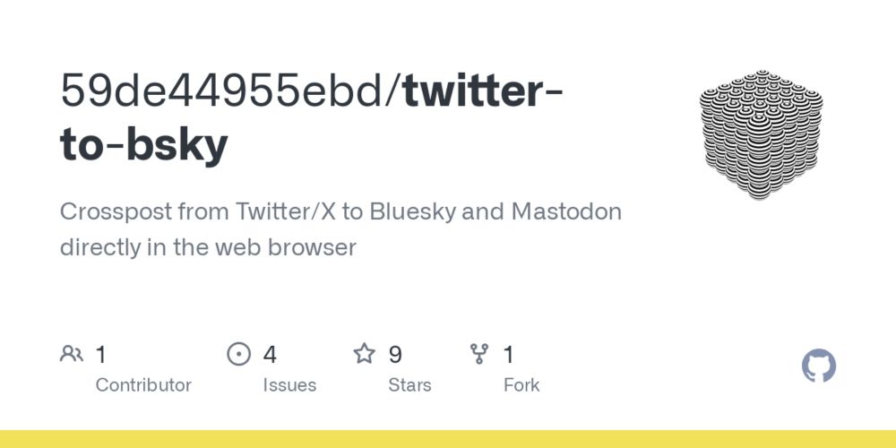 GitHub - 59de44955ebd/twitter-to-bsky: Crosspost from Twitter/X to Bluesky and Mastodon directly in the web browser