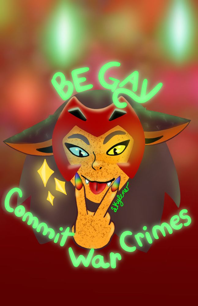 Catra from shera and the princess of power with rainbow nails and two fingers on either side of her mouth with her tongue sticking out. It says ‘be gay commit war crimes’ in glowing green with a glowing green and red background 