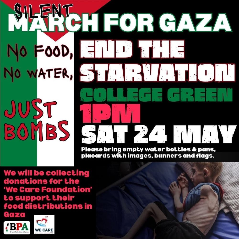 Poster saying Silent March for Gaza 1pm college green sat 24 may. End the starvation. Please bring empty water bottles and pans placards with images banners and flags. 