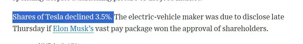 WSJ: Shares of Tesla declined 3.5%. The electric-vehicle maker was due to disclose late Thursday if Elon Musk’s vast pay package won the approval of shareholders.