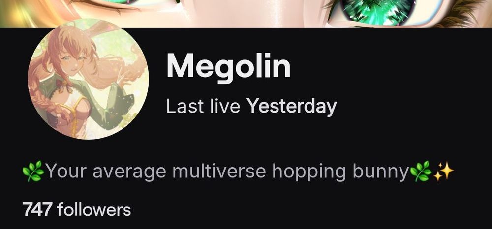 megolin in twitch, currently at 747 followers 