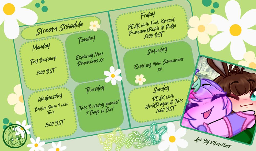 Stream Schedule for Megolin

Monday: Tiny Bookshop 7pm BST
Wednesday: Baldurs Gate 3 7pm BST
Thursday: OFFLINE 7 Days to Die 7pm BST
Friday: Peak Collab 8pm BST
Sunday: Peak Collab 4pm BST