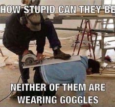 HOW STUPID CAN THEY BE NEITHER OF THEM ARE WEARING GOGGLES