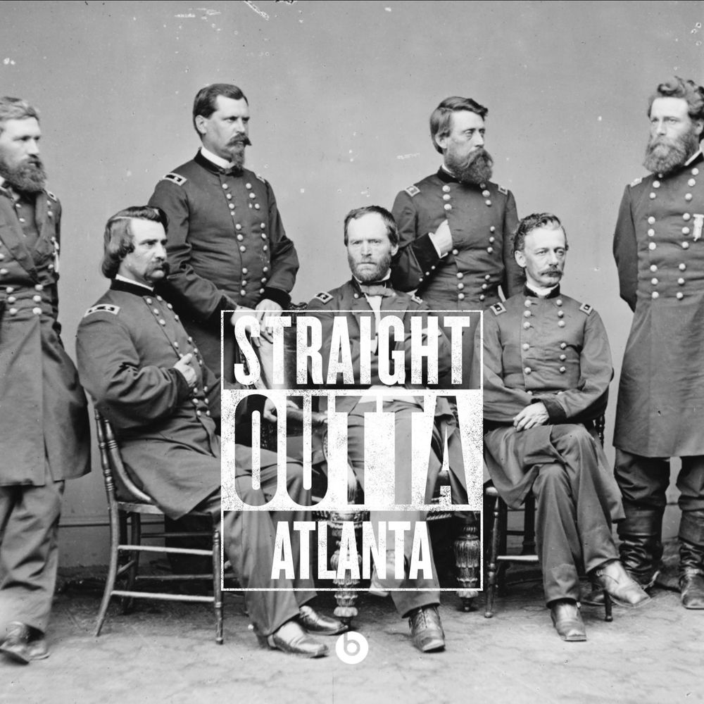 A group photo of General Sheman and his staff overlayed with the words “Straight Outta Atlanta”