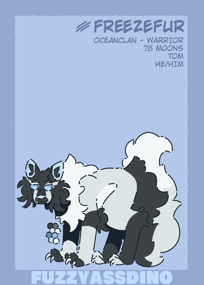 This one was drawn on stream. Freezefur, OceanClan - Warrior, 78 Moons, Tom, He/Him.
