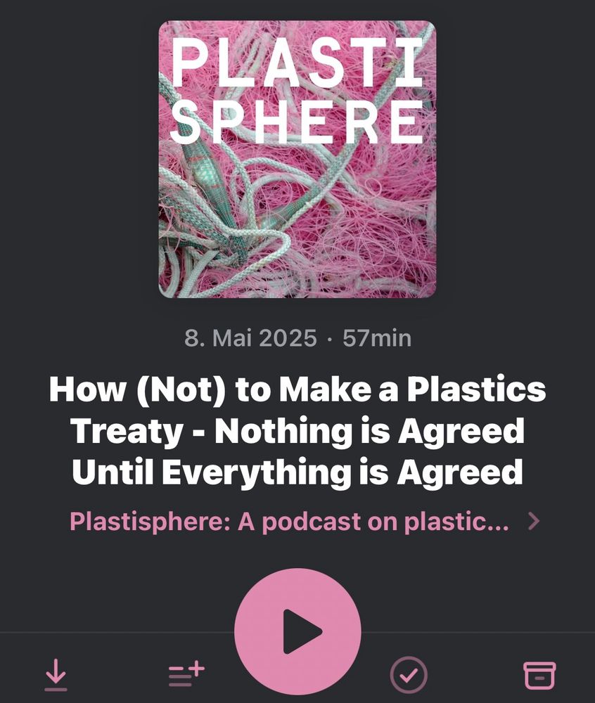 Cover of the episode published May 8, 2025, titled How (Not) to Make a Plastics Treaty - Nothing is Agreed Until Everything is Agreed 