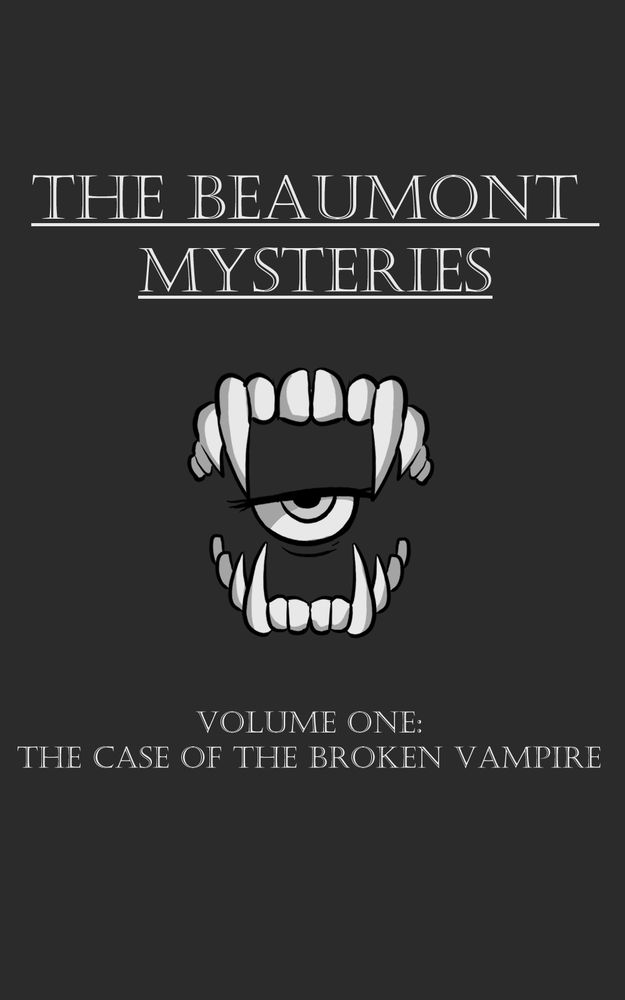 Cover for 'The Beaumont Mysteries' featuring a grey background with a set of fangs and an eye