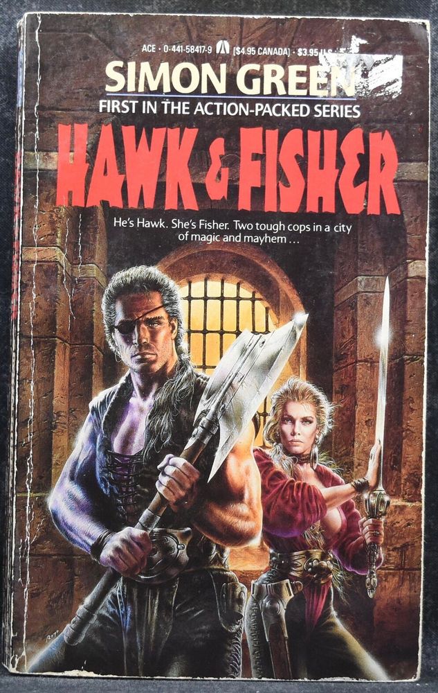 Photo of a paperback novel, Hawk & Fisher, by Simon R. Green. Cover art depicts a Caucasian man named Hawk in the foreground. Hawk has tanned skin, wears dark clothing, has long dark hair, has an eyepatch over his right eye, and is wielding a large double bladed battle axe. ‘Hawk is tall, dark, and no longer handsome’. To Hawk’s left, and slightly behind, is a women named Fisher.   Fisher has lighter skin, long blonde hair, is wearing a loose red shirt open at the bodice, and tight dark breeches. She is wielding a long sword, seemingly expertly. She is ‘handsome rather than beautiful’. They are are standing in front of a large stone gate, with a portcullis closed over the enterance. 
Hawk & Fisher are two tough cops in a city of magic and mayhem