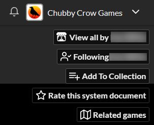 Screenshot from itch.io; shows "Chubby Crow Games" at the top, then in descending order, "View all by [blurred name], Following [blurred name], Add To Collection, Rate this system document, Related games"