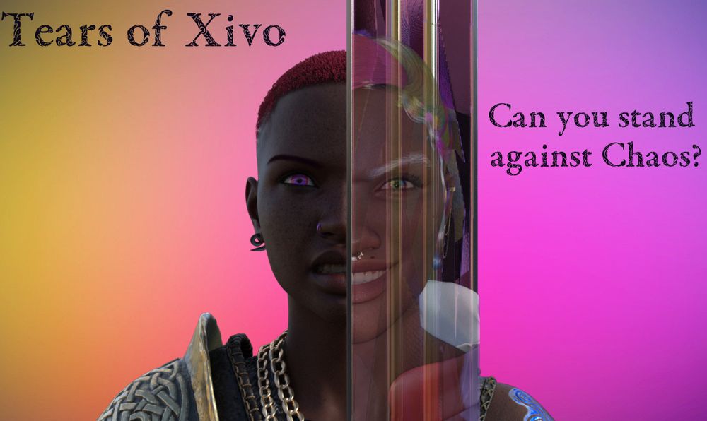 Katrina, protagonist of Tears of Xivo, has a furious expression on her face as she looks towards the camera. Covering the left half of her face is her pink crystalline sword, a Tear of Xivo. In the reflection of the blade we see the right side of Muxtra's face who smiles devilishly at Katrina and thus, the viewer. The background is a pink and orange gradient. In the top left corner there is text that reads "Tears of Xivo." On the other side there is text that reads "Can you stand against Chaos?"