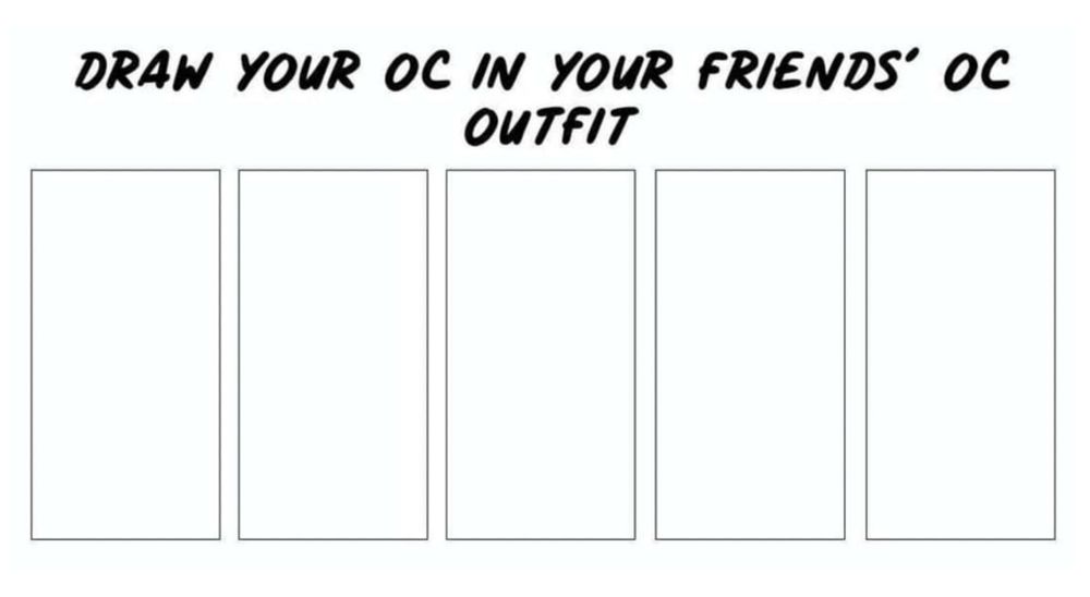 A blank art meme titled "Draw your oc in your friends oc outfit" with five blank rectangles below the title. 
