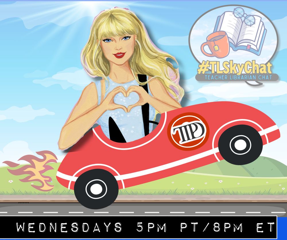An illustrated meme featuring Taylor Swift making a heart shape with her hands. She is sitting in a red car with a "TTPD" logo on the side, driving on a road with green hills, flowers, and a blue sky with clouds and sunshine in the background. There are flames behind the car, giving the impression of speed. In the top right corner, there is a logo for "#TLSkyChat Teacher Librarian Chat," showing an open book with glasses on top and an orange coffee mug. At the bottom, white text on a black background reads: "WEDNESDAYS 5PM PT / 8PM ET.