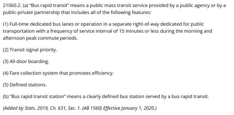 21060.2. (a) “Bus rapid transit” means a public mass transit service provided by a public agency or by a public-private partnership that includes all of the following features: (1) Full-time dedicated bus lanes or operation in a separate right-of-way dedicated for public transportation with a frequency of service interval of 15 minutes or less during the morning and afternoon peak commute periods.