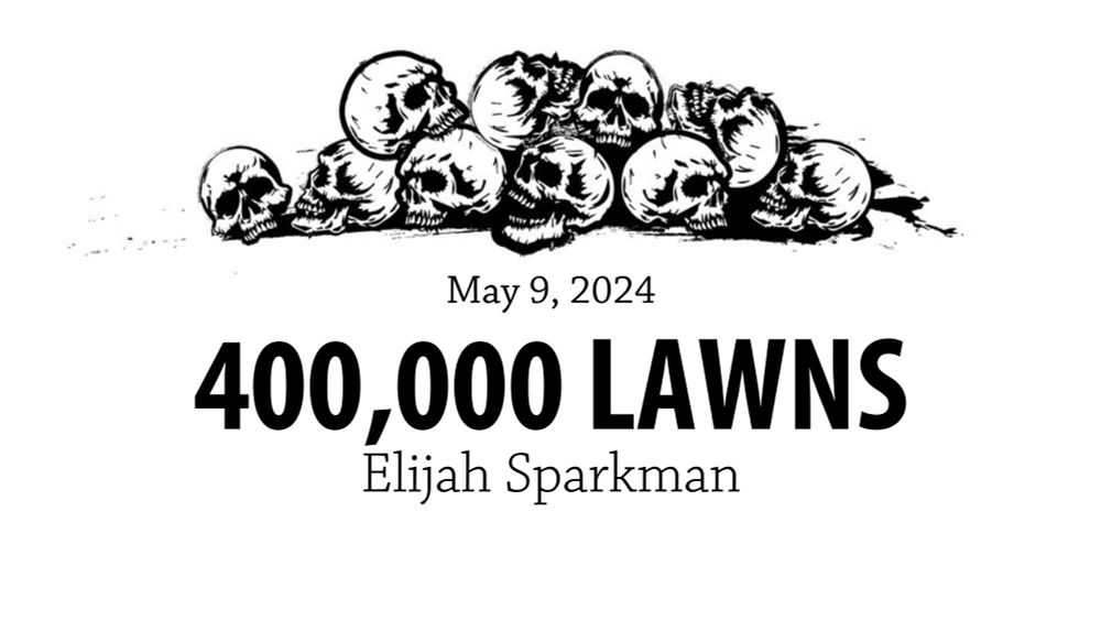 400,000 LAWNS by Elijah Sparkman